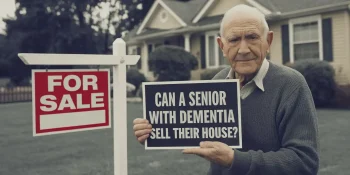 can senior with dementia sell their house