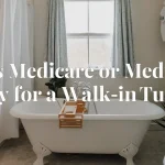 Does Medicare Or Medicaid Pay For A Walk-In Tub? does medicare pay for walk in tubs