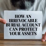 How an Irrevocable Burial Account Can Protect Your Assets how an irrevocable burial account protects your assets