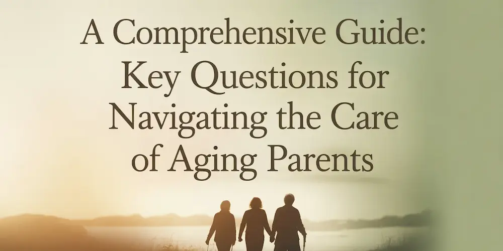 Important questions family caregivers to ask themselves when caring for senior parents.